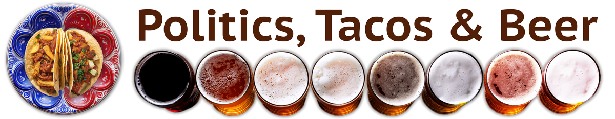Politics, Tacos & Beer