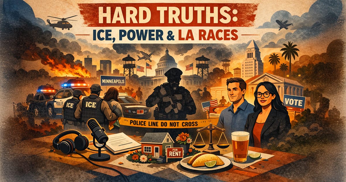Hard Truths: ICE, Power & LA Races